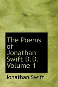 The Poems of Jonathan Swift D.D. Volume 1
