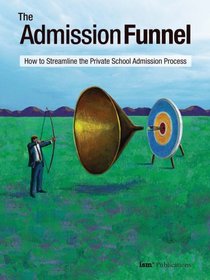 The Admission Funnel: How to Streamline the Private School Admission Process