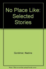 No Place Like: Selected Stories