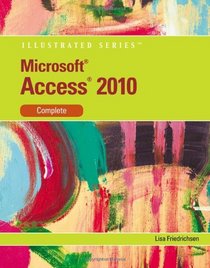Microsoft Access 2010: Illustrated Complete (Illustrated (Course Technology))