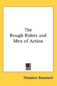 The Rough Riders and Men of Action