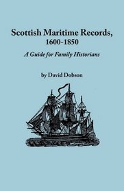 Scottish Maritime Records, 1600-1850: A Guide for Family Historians