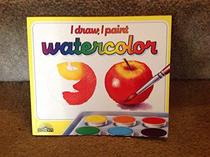 I Draw, I Paint Watercolor: The Materials, Techniques and Exercises to Teach Yourself to Paint With Watercolors (I draw, I paint)
