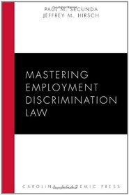 Mastering Employment Discrimination Law (Carolina Academic Press Mastering Series)