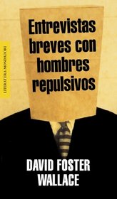 Entrevistas Breves con Hombres Repulsivos / Brief Interviews With Hideous Men (Literatura / Literature) (Spanish Edition)
