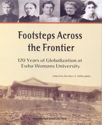 Footsteps Across the Frontier: 120 Years of Globalization at Ewha Womans University