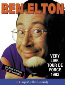 Ben Elton Very Live, Tour De Force 1993 (HarperCollinsComedy)