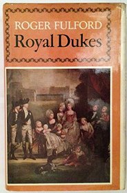 Royal dukes: The father and uncles of Queen Victoria