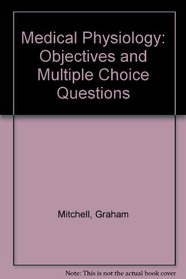 Medical Physiology: Objectives and Multiple Choice Questions