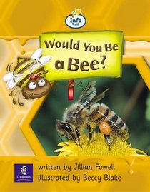 Would You be a Bee?: Info Trail Beginner Stage, Non-fiction Bk. 9 (Literacy Land)