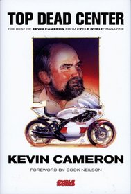 Top Dead Center: The Best of Kevin Cameron from Cycle World Magazine