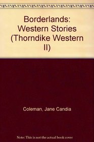 Borderlands: Western Stories (G K Hall Large Print Western Series)