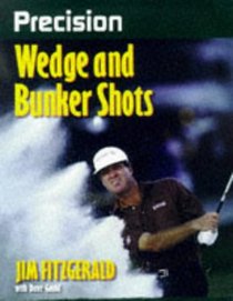 Precision Wedge and Bunker Shots (Precision Golf Series)