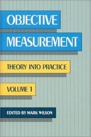 Objective Measurement: Theory into Practice, Vol. 1