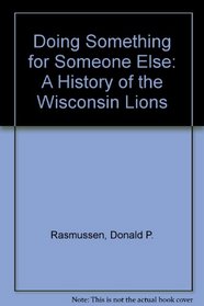 Doing Something for Someone Else: A History of the Wisconsin Lions