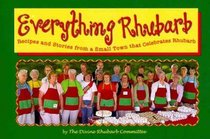 Everything Rhubarb: Recipes and Stories from a Small Town That Celebrates Rhubarb