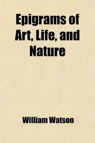 Epigrams of Art, Life, and Nature