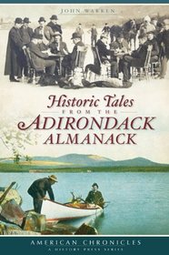 Historic Tales from the Adirondack Almanack (NY) (American Chronicles (History Press))