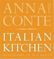 Anna Del Conte's Italian Kitchen: Antipasti, Pasta, Risotti,Dolci