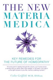 The New Materia Medica: Key Remedies for the Future of Homeopathy