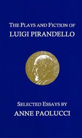 The Plays and Fiction of Luigi Pirandello: Selected Essays