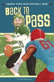 Back to Pass: A Choose Your Path Football Book (Choose to Win)
