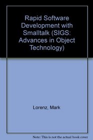 Rapid Software Development with Smalltalk (SIGS: Advances in Object Technology)