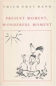 Present Moment, Wonderful Moment: Mindfulness Verses for Daily Living