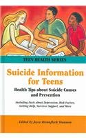 Suicide Information for Teens: Health Tips about Suicide Causes and Prevention, Including Facts about Depression, Hopeless Risk Factors, Getting H (Teen Health Series) (Teen Health Series)