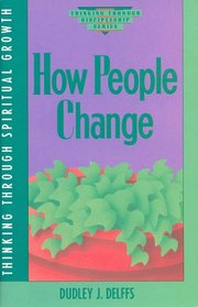 How People Change (Thinking Through Discipleship Series)