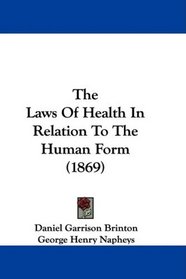 The Laws Of Health In Relation To The Human Form (1869)