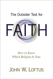 The Outsider Test for Faith: How to Know Which Religion Is True