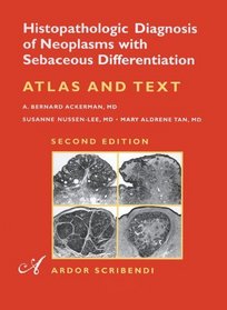 Histopathologic Diagnosis of Neoplasms with Sebaceous Differentiation. Atlas & Text