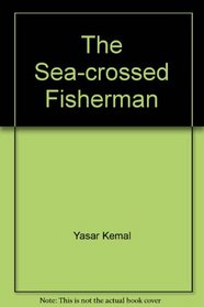 The Sea-Crossed Fisherman (Translated from the Turkish By Thilda Kemal)