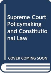 Supreme Court Policymaking and Constitutional Law