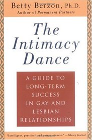 The Intimacy Dance : A Guide to Long-Term Success in Gay and Lesbian Relationships