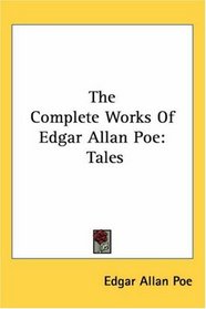 The Complete Works Of Edgar Allan Poe: Tales