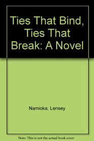 Ties That Bind, Ties That Break: A Novel