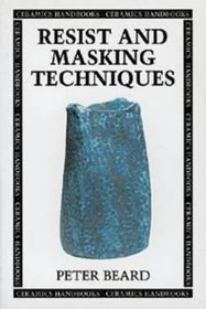 Ceramics Handbooks: Resist and Masking Techniques (Ceramics Handbooks)