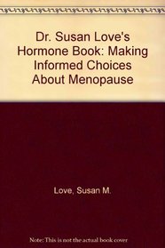 Dr. Susan Loves Hormone Book: Making Informed Choices About Menopause