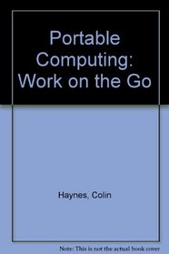 Portable Computing: Work on the Go