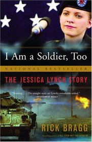 I Am a Soldier, Too : The Jessica Lynch Story