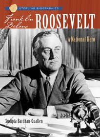 Sterling Biographies: Franklin Delano Roosevelt: A National Hero (Sterling Biographies)