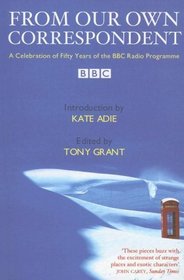 From Our Foreign Correspondent: A Celebration of Fifty Years of the BBC Radio Programme