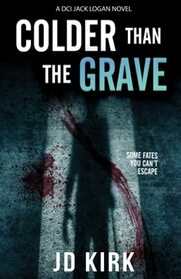 Colder Than the Grave (DCI Logan, Bk 12)