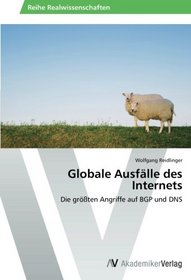 Globale Ausflle des Internets: Die grten Angriffe auf BGP und DNS (German Edition)