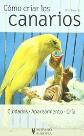 Como criar los canarios/ All About Breeding Canaries (Animales Domesticos) (Spanish Edition)