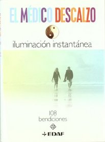 Iluminacion Instantanea/ Instant Enlightenment: 108 Bendiciones / 108 Blessings (El Medico Descalzo / Barefoot Doctor) (Spanish Edition)