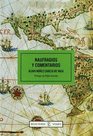 Naufragios Y Comentarios/ Shipwrecks and Commentaries (Relecturas Viajes) (Spanish Edition)