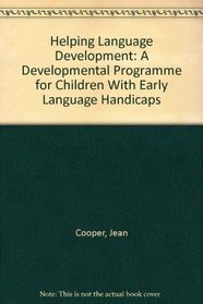 Helping Language Development: A Developmental Programme for Children With Early Language Handicaps